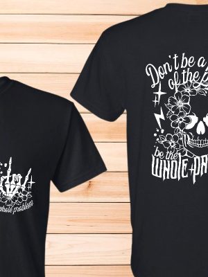 Dont Be Part Of The Problem Be The Whole Problem Shirt Funny Shirts For Women Sarcastic Rock Mom Skull Woman Shirt Gift For Christmas Unique revetee 4