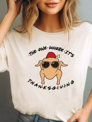 The One Where Its Thanksgiving Sweatshirt Friends Turkey Thanksgiving Tee Friends Turkey Shirt Thanksgiving Shirt Thanksgiving Day Gift Unique revetee 3