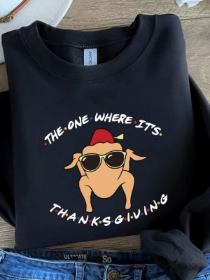 The One Where Its Thanksgiving Sweatshirt Friends Turkey Thanksgiving Tee Friends Turkey Shirt Thanksgiving Shirt Thanksgiving Day Gift Unique revetee 4