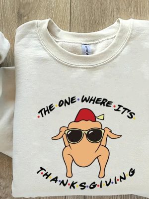 The One Where Its Thanksgiving Sweatshirt Friends Turkey Thanksgiving Tee Friends Turkey Shirt Thanksgiving Shirt Thanksgiving Day Gift Unique revetee 5