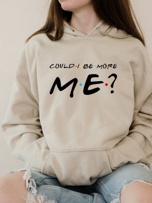 Could I Be More Me Hoodie Friends Matthew Perry Could I Be More Me Unisex Sweatshirt Hoodie Shirt Unique revetee 2