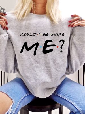 Could I Be More Me Hoodie Friends Matthew Perry Could I Be More Me Unisex Sweatshirt Hoodie Shirt Unique revetee 3