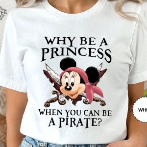 Why Be A Princess When You Can Be A Pirate Minnie Shirt Pirate Themed Tee Pirates Family Shirt Disney Cruise Shirt Disney Pirate Shirt Unique revetee 2