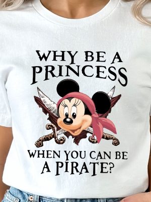 Why Be A Princess When You Can Be A Pirate Minnie Shirt Pirate Themed Tee Pirates Family Shirt Disney Cruise Shirt Disney Pirate Shirt Unique revetee 2