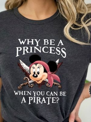 Why Be A Princess When You Can Be A Pirate Minnie Shirt Pirate Themed Tee Pirates Family Shirt Disney Cruise Shirt Disney Pirate Shirt Unique revetee 4