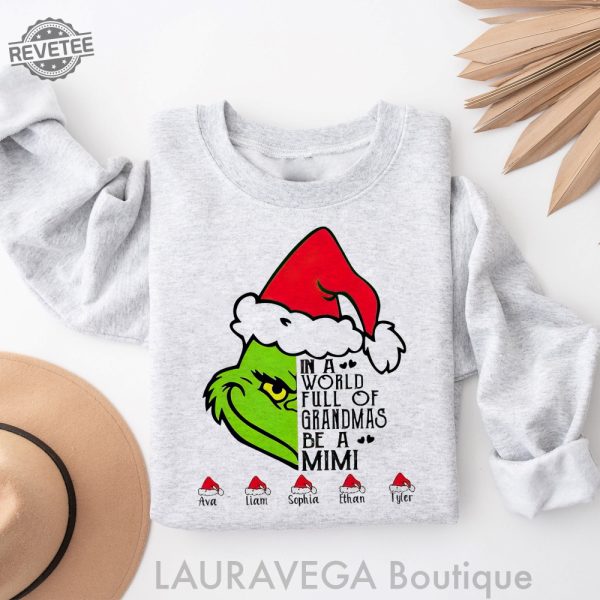 Personalized In A World Full Of Grandmas Be A Mimi Grinch Sweatshirt Be A Mimi Grinch Custom Sweatshirt Family Shirt Grinch Grandma Shirt revetee 2