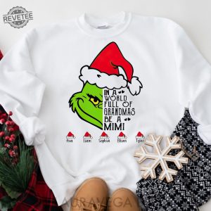 Personalized In A World Full Of Grandmas Be A Mimi Grinch Sweatshirt Be A Mimi Grinch Custom Sweatshirt Family Shirt Grinch Grandma Shirt revetee 4