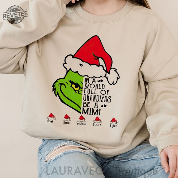 Personalized In A World Full Of Grandmas Be A Mimi Grinch Sweatshirt Be A Mimi Grinch Custom Sweatshirt Family Shirt Grinch Grandma Shirt revetee 5