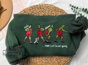 christmas grinch sweatshirt embroidered t shirt sweater hoodie mens womens thats it im not going grinchmas gift embroidery black pink green grinch crewneck laughinks 1