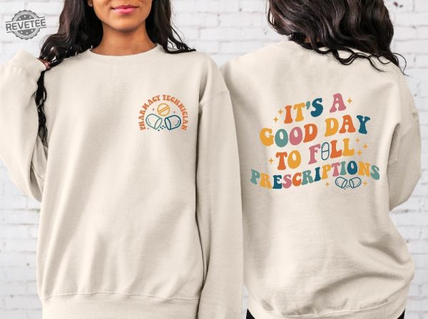 Its A Good Day To Fill Prescriptions Shirt Pharmacist Technician Shirt Pharmacist Sweatshirt Graduation Gifts Medical School Tee Unique revetee 2 1