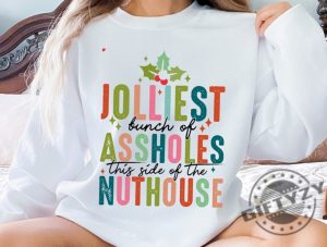 Jolliest Bunch Of Assholes This Side Of The Nuthouse Sweatshirt Funny Christmas Hoodie Unisex Trendy Tshirt Christmas Vacation Shirt giftyzy 2