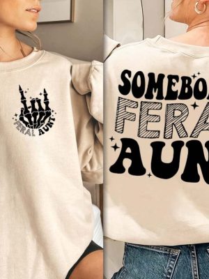 Somebodys Feral Aunt Sweatshirt Cool Aunt Shirt Feral Aunt Sweatshirt Aunts Gift Aunts Birthday Gift Sister Gifts Auntie Sweatshirt Unique revetee 4