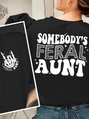 Somebodys Feral Aunt Sweatshirt Cool Aunt Shirt Feral Aunt Sweatshirt Aunts Gift Aunts Birthday Gift Sister Gifts Auntie Sweatshirt Unique revetee 5