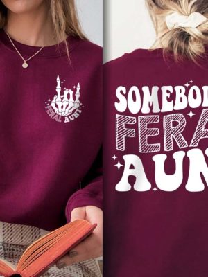 Somebodys Feral Aunt Sweatshirt Cool Aunt Shirt Feral Aunt Sweatshirt Aunts Gift Aunts Birthday Gift Sister Gifts Auntie Sweatshirt Unique revetee 6