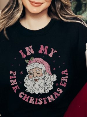 Pink Christmas Sweatshirt Pink Santa Shirt Pink Christmas Era Sweatshirt In My Pink Christmas Era Shirt Pink Christmas Era Unique revetee 3