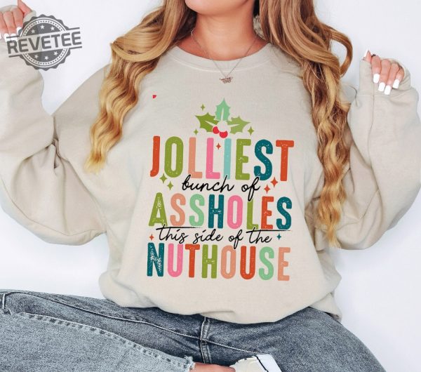 Jolliest Bunch Of Assholes This Side Of The Nuthouse Sweatshirt Funny Christmas Sweatshirt Christmas Vacation Shirt Unique revetee 1