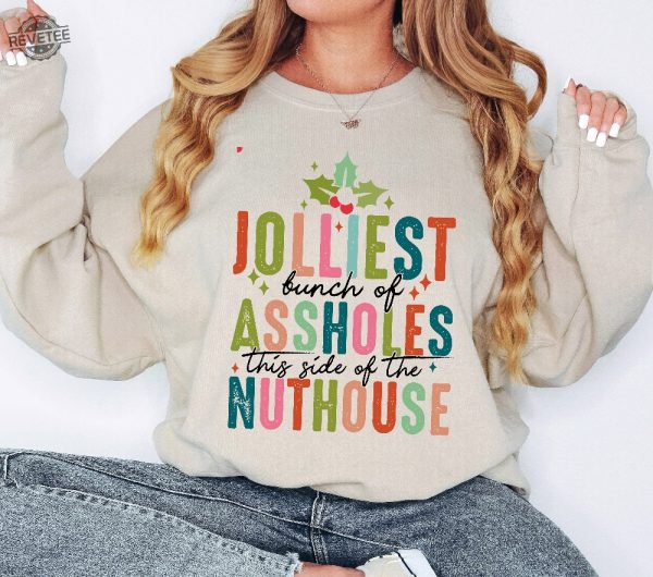 Jolliest Bunch Of Assholes This Side Of The Nuthouse Sweatshirt Funny Christmas Sweatshirt Christmas Vacation Shirt Unique revetee 3