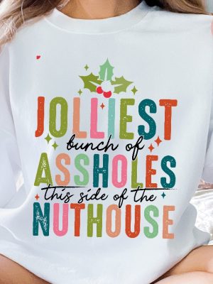 Jolliest Bunch Of Assholes This Side Of The Nuthouse Sweatshirt Funny Christmas Sweatshirt Christmas Vacation Shirt Unique revetee 4