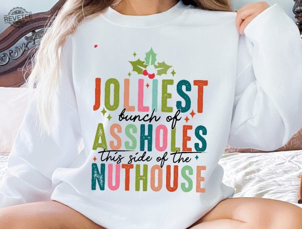 Jolliest Bunch Of Assholes This Side Of The Nuthouse Sweatshirt Funny Christmas Sweatshirt Christmas Vacation Shirt Unique revetee 4