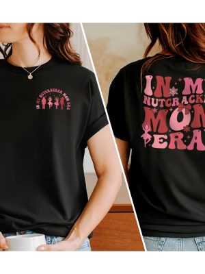 In My Nutcracker Mom Era Shirt In My Mom Era Shirt Nutcracker Mom Shirt Christmas Nutcracker Ballet Nutcracker Gift Sugar Plum Fairy Unique revetee 7