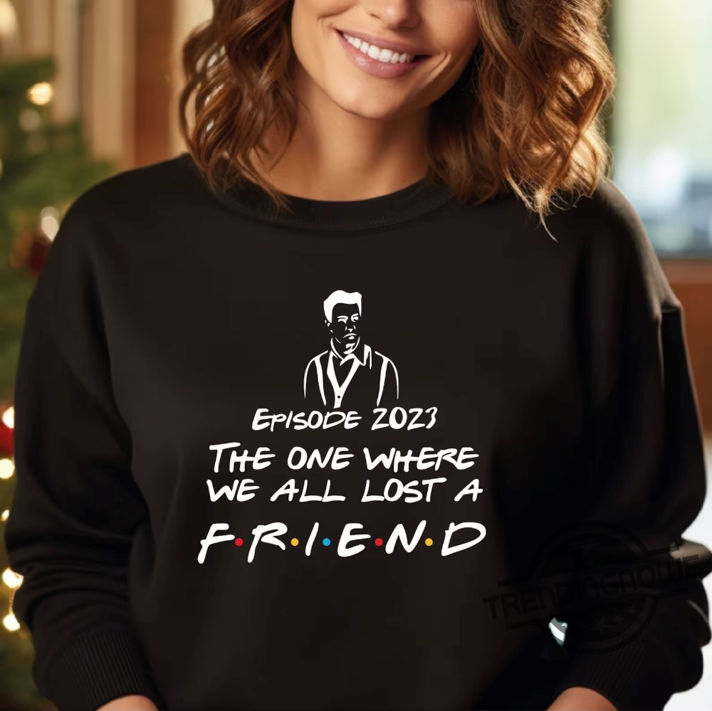 Rip Matthew Perry Shirt Matthew Perry Sweatshirt Movies Fans Gift Friends Chandler Shirt Matthew Perry Friends Shirt 8 RIP Matthew Perry Shirt Matthew Perry Sweatshirt Movies Fans Gift Friends Chandler Shirt Matthew Perry Friends Shirt