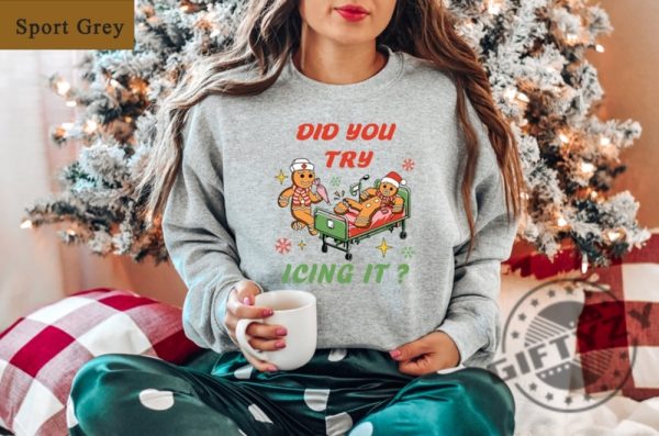 Nurse Christmas Shirt Did You Try Icing It Sweatshirt Christmas Nursing Tshirt Nicu Nurse Hoodie Nurse Holiday Shirt Doctor Christmas Gift giftyzy 3