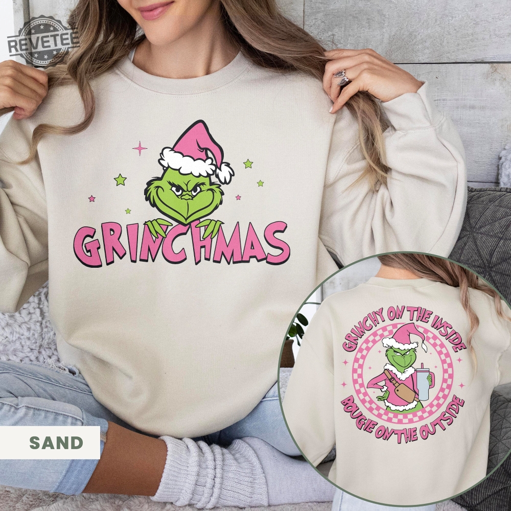 Merry Grinchmas Sweater Grinchy On The Inside Bougie On The Outside Shirt Greench Pink Shirt Funny Christmas Shirt Grinch Quotes Shirt Unique