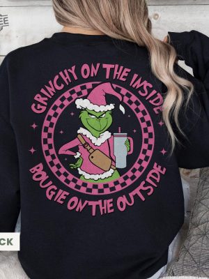 Merry Grinchmas Sweater Grinchy On The Inside Bougie On The Outside Shirt Greench Pink Shirt Funny Christmas Shirt Grinch Quotes Shirt Unique revetee 4