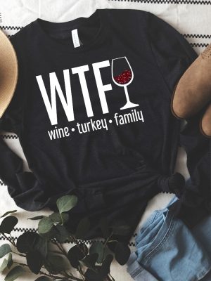 Wtf Long Sleeve Shirt Wine Turkey Family Thanksgiving Long Sleeve Shirt Fall Long Sleeve Shirt Funny Thanksgiving Unique revetee 2