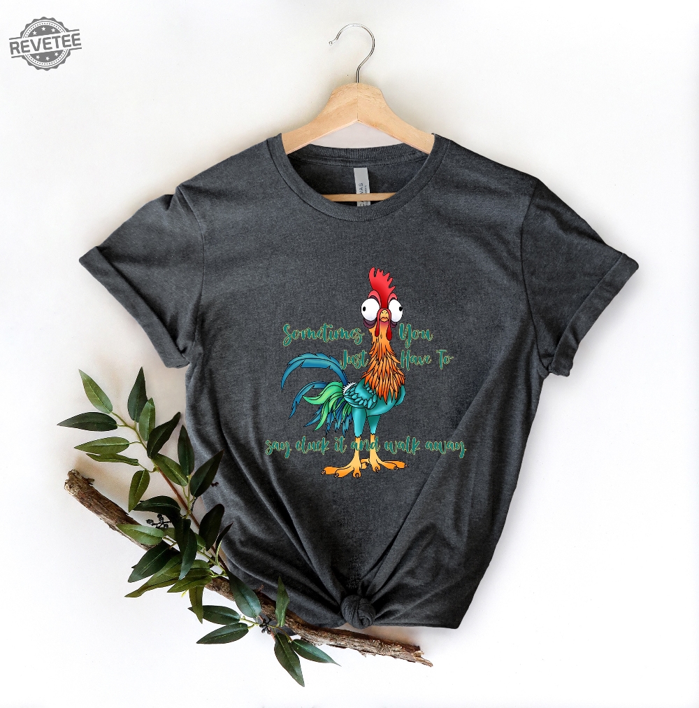 Funny Quote T Shirt Rooster Humor Shirt Sarcastic Shirt Funny Chicken Shirt Sometimes You Just Have To Say Cluck It And Walk Away Shirt Unique