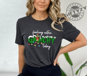 Christmas Grinch Funny Shirt Grinch Christmas Tshirt Christmas Grinchmas Hoodie Christmas Vibes Sweatshirt Feeling Extra Grinchy Today Shirt giftyzy 3