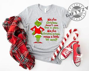 Grinch Christmas Tshirt Maybe Christmas He Thought Doesnt Come From A Store Hoodie Christmas Means A Little Bit More Sweatshirt Merry Grinchmas Shirt giftyzy 3