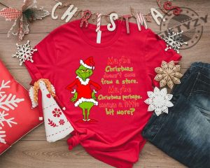 Grinch Christmas Tshirt Maybe Christmas He Thought Doesnt Come From A Store Hoodie Christmas Means A Little Bit More Sweatshirt Merry Grinchmas Shirt giftyzy 4