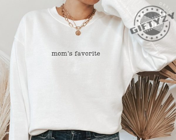 Moms Favorite Unisex Shirt Favorite Daughter Funny Crewneck Sweatshirt Favorite Kid Shirt Funny Family Hoodie Funny Daughter Gifts giftyzy 1