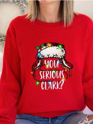 You Serious Clark Sweatshirt Funny Holiday Pullover Christmas Vacation Shirt Griswold Christmas Sweatshirt Christmas Shirtholiday Shirt Unique revetee 3