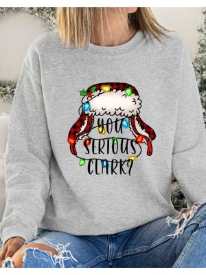 You Serious Clark Sweatshirt Funny Holiday Pullover Christmas Vacation Shirt Griswold Christmas Sweatshirt Christmas Shirtholiday Shirt Unique revetee 4