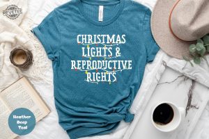 Christmas Lights And Reproductive Rights Shirt Abortion Rights Sweatshirt Prochoice Holiday Shirt Feminist Shirt Women Xmas Shirt Unique revetee 1