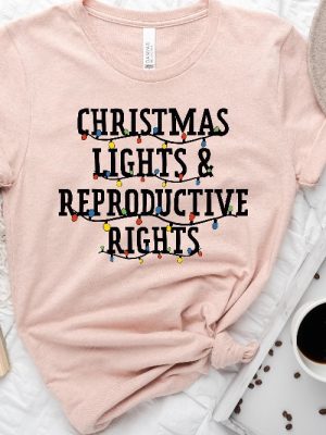 Christmas Lights And Reproductive Rights Shirt Abortion Rights Sweatshirt Prochoice Holiday Shirt Feminist Shirt Women Xmas Shirt Unique revetee 3