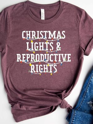 Christmas Lights And Reproductive Rights Shirt Abortion Rights Sweatshirt Prochoice Holiday Shirt Feminist Shirt Women Xmas Shirt Unique revetee 4