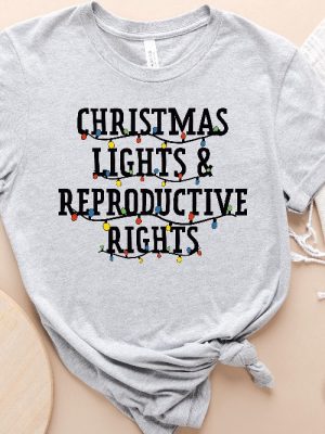 Christmas Lights And Reproductive Rights Shirt Abortion Rights Sweatshirt Prochoice Holiday Shirt Feminist Shirt Women Xmas Shirt Unique revetee 6