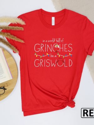 In A World Full Of Grinches Be A Griswold Shirt Grinches Griswold Shirt Christmas Shirt Christmas Gift Christmas Vacation Movie Shirt Unique revetee 2