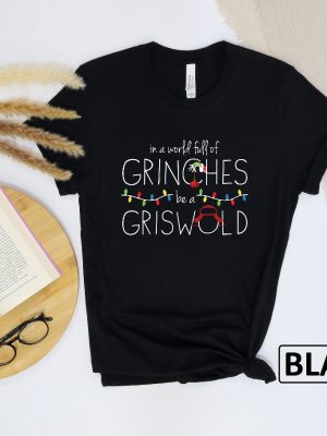 In A World Full Of Grinches Be A Griswold Shirt Grinches Griswold Shirt Christmas Shirt Christmas Gift Christmas Vacation Movie Shirt Unique revetee 4