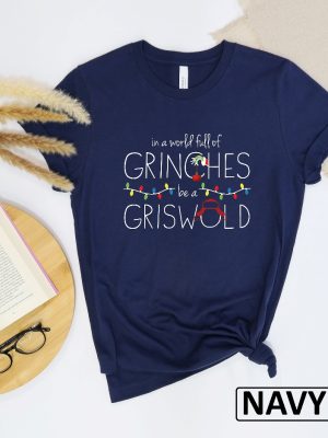 In A World Full Of Grinches Be A Griswold Shirt Grinches Griswold Shirt Christmas Shirt Christmas Gift Christmas Vacation Movie Shirt Unique revetee 5