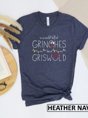 In A World Full Of Grinches Be A Griswold Shirt Grinches Griswold Shirt Christmas Shirt Christmas Gift Christmas Vacation Movie Shirt Unique revetee 6