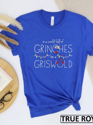 In A World Full Of Grinches Be A Griswold Shirt Grinches Griswold Shirt Christmas Shirt Christmas Gift Christmas Vacation Movie Shirt Unique revetee 7