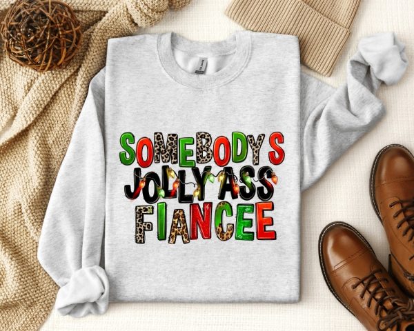 Somebodys Jolly Ass Fiancee Merry Christmas Women Sweatshirt Fiancee Sweater For Christmas Christmas Shirt Holiday Winter Sweatshirt Unique revetee 1
