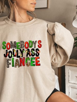 Somebodys Jolly Ass Fiancee Merry Christmas Women Sweatshirt Fiancee Sweater For Christmas Christmas Shirt Holiday Winter Sweatshirt Unique revetee 2