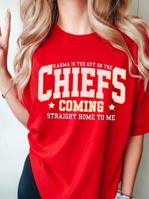 Karma Is The Guy On The Chiefs Shirt Taylor Chiefs Sweatshirt Travis Kelce Football Nfl Tshirt Taylor And Travis Coming Straight Home To Me Unique revetee 2