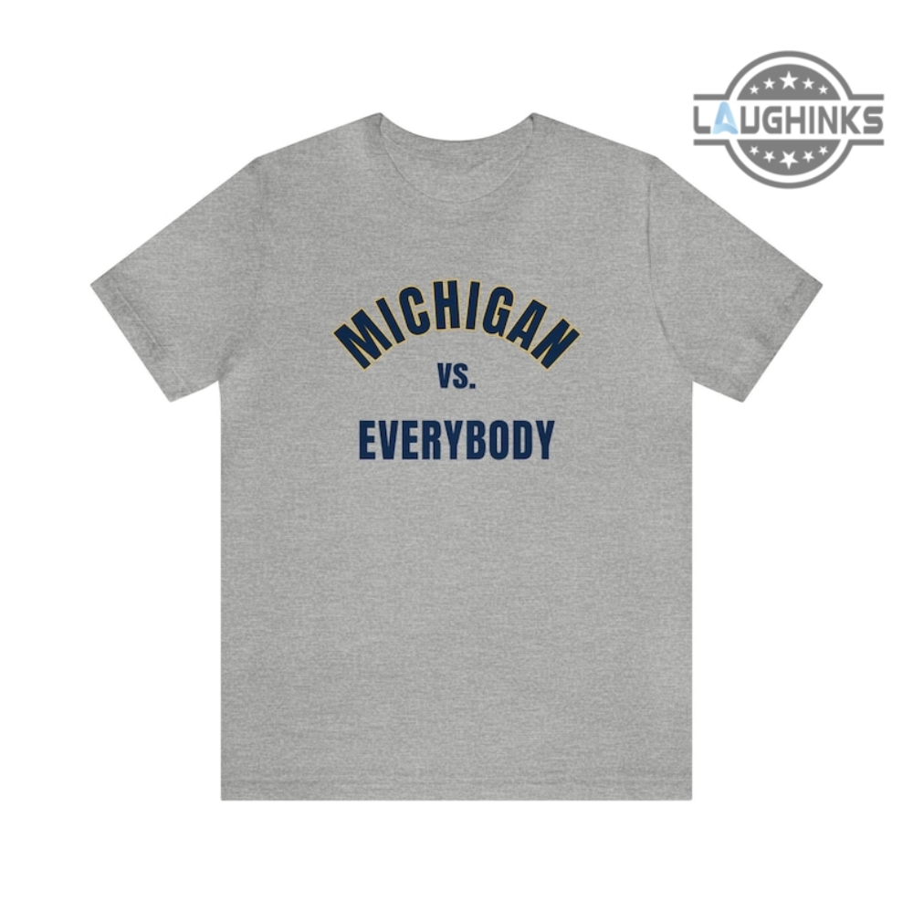 Michigan Vs Everybody Shirt Sweatshirt Hoodie Mens Womens Kids University Of Michigan Wolverines Football Tshirt Jim Harbaugh Bet Tee Shirts