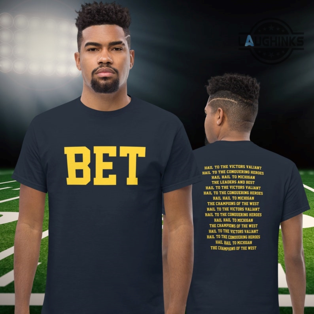 Bet Michigan Football T Shirt Hoodie Sweatshirt Mens Womens With The Victors On Back Michigan Vs Everybody Michigan Wolverines Football Shirts Jim Harbaugh